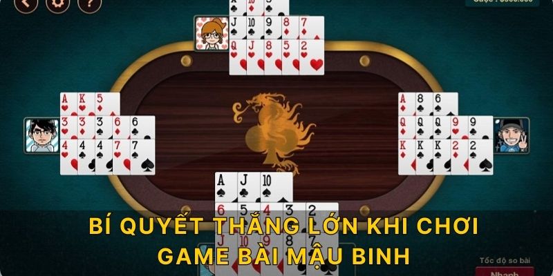 Bí quyết thắng lớn khi chơi game bài mậu binh