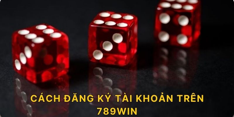 Cách đăng ký tài khoản trên 789win