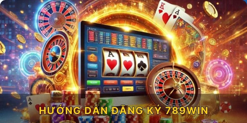 Hướng dẫn đăng ký 789WIN