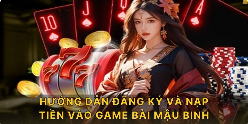 Hướng dẫn đăng ký và nạp tiền vào game bài mậu binh