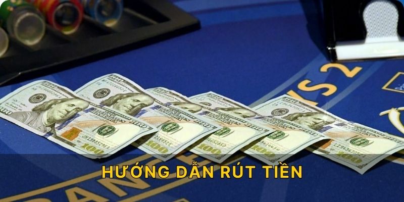 Hướng Dẫn Rút Tiền