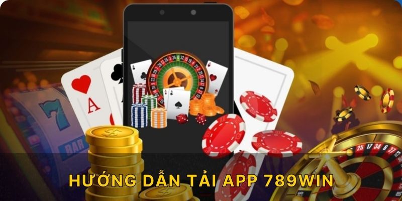 Hướng dẫn tải app 789WIN