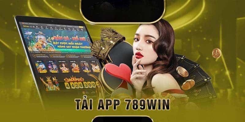 Lý do bạn nên tải App 789WIN của chúng tôi để sử dụng